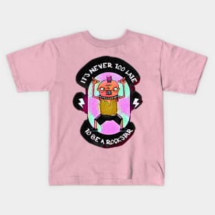 It's Never Too Late to be a Rock Star Kids T-Shirt